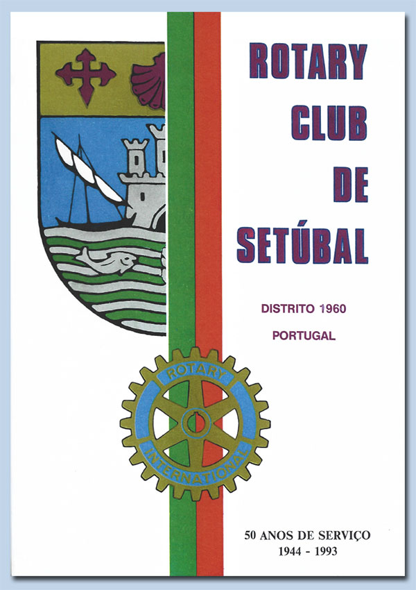 Rotary Club de Setúbal - 50 anos de serviço - 1944-1993