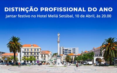 DISTINÇÃO PROFISSIONAL DO ANO – Jantar festivo no Hotel Meliá Setúbal, 10 de Abril, às 20.00