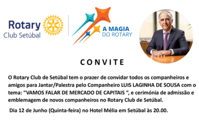 Jantar/Palestra pelo Companheiro LUIS LAGINHA DE SOUSA com o tema: “VAMOS FALAR DE MERCADO DE CAPITAIS”, e cerimónia de admissão e emblemagem de novos companheiros