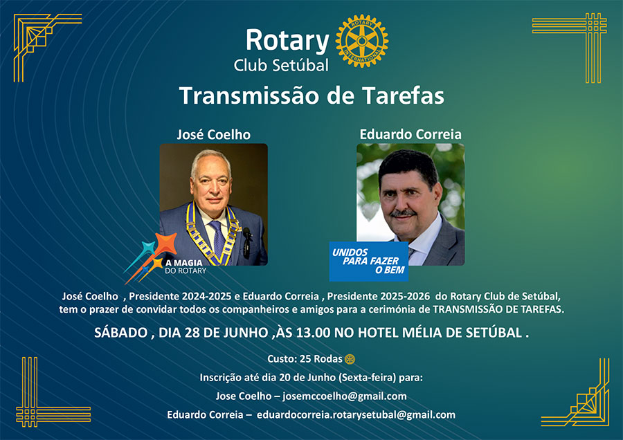 José Coelho, Presidente 2024-2025 e Eduardo Correia, Presidente 2025-2026 do Rotary Club de Setúbal, têm o prazer de convidar todos os companheiros e amigos para a cerimónia de TRANSMISSÃO DE TAREFAS