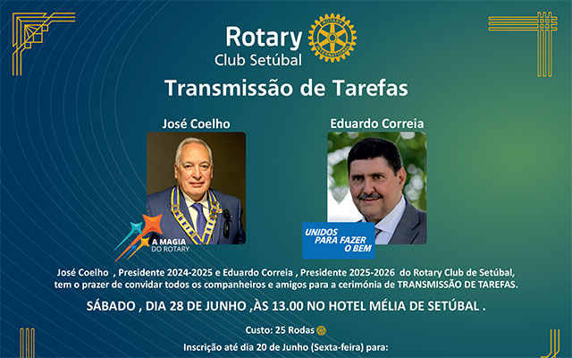 José Coelho, Presidente 2024-2025 e Eduardo Correia, Presidente 2025-2026 do Rotary Club de Setúbal, têm o prazer de convidar todos os companheiros e amigos para a cerimónia de TRANSMISSÃO DE TAREFAS
