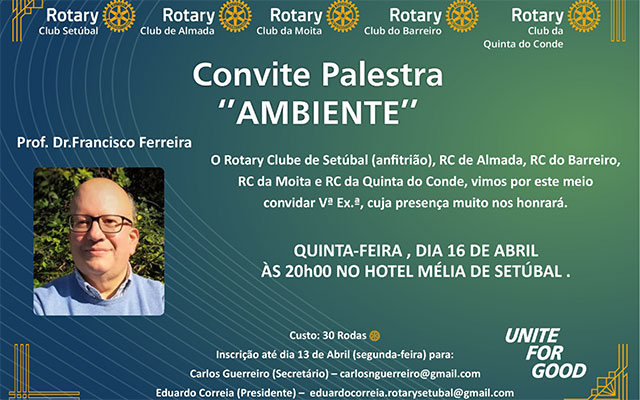 O Rotary Club de Setúbal, como Clube anfitrião, promove uma reunião conjunta com os Clubes de Almada, Moita, Barreiro e Quinta do Conde, com o tema de Rotary International para o mês de Abril: “AMBIENTE”