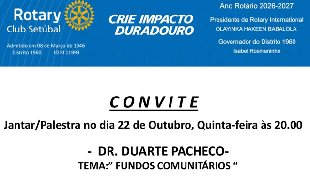 Jantar/Palestra no dia 22 de Outubro, Quinta-feira às 20.00 no Hotel Mélia em Setúbal, com o palestrante: DR. DUARTE PACHECO. Tema: FUNDOS COMUNITÁRIOS